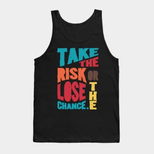 Take the risk Tank Top